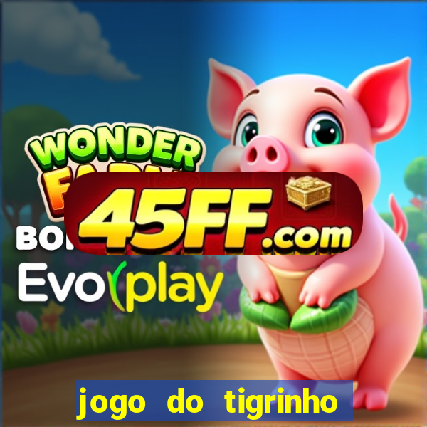jogo do tigrinho deposito minimo 1 real